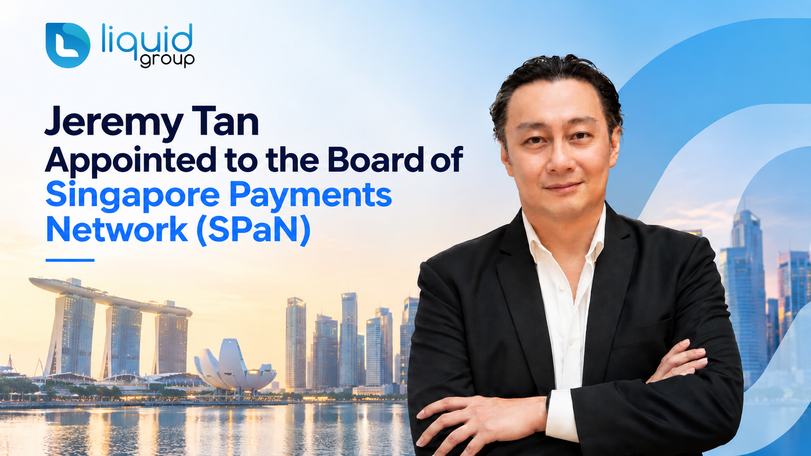 Liquid Group CEO Jeremy Tan Appointed to the Board of Singapore Payments Network (SPaN)
